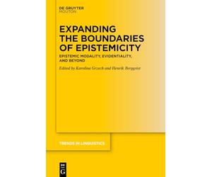 Expanding the Boundaries of Epistemicity: Epistemic Modality, Evidentiality, and Beyond (Trends in Linguistics. Studies and Monographs [TiLSM], 393)