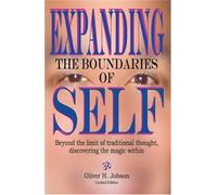 Expanding the Boundaries of Self: Beyond the Limit of Traditional Thought, Discovering the Magic Within 1st edition by Oliver H. Jobson (2005) Paperback