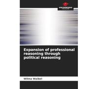 Expansion of professional reasoning through political reasoning