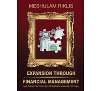 Expansion through Financial Management and the effective use, or rather non-use, of cash.