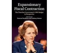Expansionary Fiscal Contraction: The Thatcher Government's 1981 Budget in Perspective