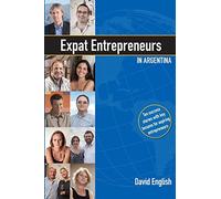 Expat Entrepreneurs in Argentina: Ten Success Stories