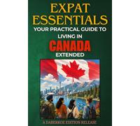 Expat Essentials : Your Practical Guide to Living in Canada : Extended