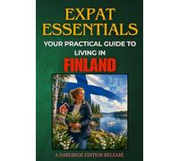 Expat Essentials : Your Practical Guide to Living in Finland
