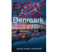 Expat Guide: Denmark: The essential guide to becoming an expatriate in Denmark