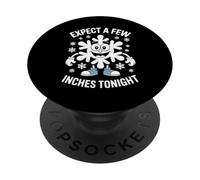 Expect A Few Inches Tonight Funny Snow Meme Sarcasm PopSockets Adhesive PopGrip