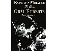 Expect A Miracle, My Life and Ministry: An Autobiography (Fifty Years of Charismatic Ministry and a Life Committed to God's Call)
