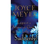 Expect a Move of God in Your Life. . .Suddenly!