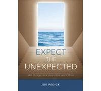 Expect the Unexpected: All things are possible with God