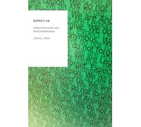 Expect Us: Online Communities And Political Mobilization (Oxford Studies In Digital Politics)