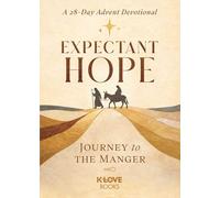 Expectant Hope: Journey to the Manger--An Advent Devotional