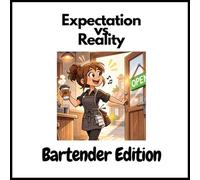 Expectation VS Reality: Bartender Edition: A funny gift for anyone who has ever had to survive the horror of happy hour