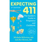 Expecting 411 : The Insider's Guide to Pregnancy and Childbirth