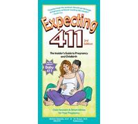 Expecting 411: The Insider's Guide to Pregnancy and Childbirth