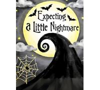 Expecting a Little Nightmare: Whimsical Baby Shower Hardcover Guest Book: Spooky Nightmare-Themed Keepsake Baby Shower Sign-In Book with 100 Guest ... Memory Pages & Advice Notes for Parents-to-Be