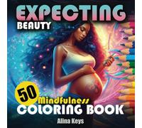 Expecting Beauty: a Pregnancy Coloring Book for Relaxation: 50 Coloring Creative Design for the Expectant Mother, Mindful Coloring Page for Mom-to-Be ... Teens| No Bleed | Square Format Easy Travel