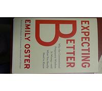 Expecting Better: How to Fight the Pregnancy Establishment with Facts