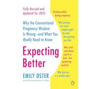 Expecting Better: Why the Conventional Pregnancy Wisdom Is Wrong--and What You Really Need to Know (The Parentdata)