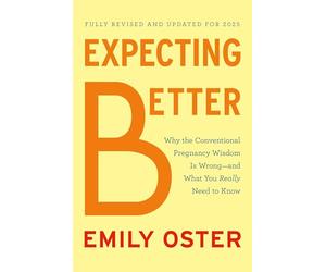 Expecting Better: Why the Conventional Pregnancy Wisdom Is Wrong--And What You Really Need to Know (The Parentdata)