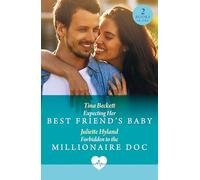 Expecting Her Best Friend's Baby / Forbidden To The Millionaire Doc: Two new medical romances perfect for fans of friends to lovers and forbidden love in 2025!