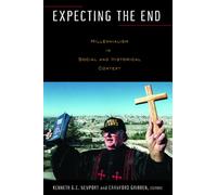 Expecting the End: Millennialism in Social and Historical Context