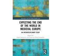 Expecting the End of the World in Medieval Europe : An Interdisciplinary Study