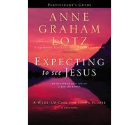 Expecting to See Jesus Bible Study Participant's Guide: A Wake-Up Call for God's People