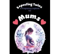 Expecting Twins: A Pregnancy Logbook for Mums: Track Weekly Updates, Baby Essentials, Medical Appointments and More in This Keepsake Planner| Ideal ... Special Memories| 8.25x11 inches| 116 Pages
