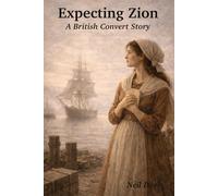 Expecting Zion: A British Convert Story (LDS Stories)