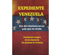 EXPEDIENTE VENEZUELA: Eco del chavismo en un país que no olvida
