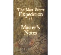 Expedition 43: Master's Notes: A Steampunk Notebook: Discover glimpses of a secret mission in this Steampunk inspired exploration journal notebook. ... in a strange adventure! (Antarctica Books)