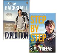 Expedition Adventures into Undiscovered Worlds By Steve Backshall & Step By Step By Simon Reeve 2 Books Collection Set
