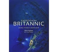 Expedition Britannic: Diving Titanic's Sister Ship