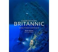 Expedition Britannic : Diving Titanic's Sister Ship