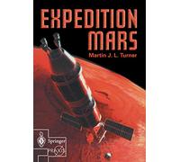 Expedition Mars: How We Are Going to Get to Mars (Springer Praxis Books)