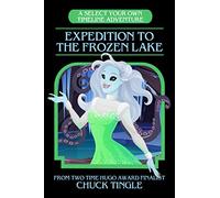 Expedition To The Frozen Lake: A Select Your Own Timeline Adventure