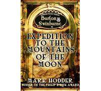 Expedition to the Mountains of the Moon: 3 (Burton & Swinburne, 3)