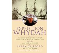 EXPEDITION WHYDAH: The Story of the World's First Excavation of a Pirate Treasure Ship and the Man Who Found Her