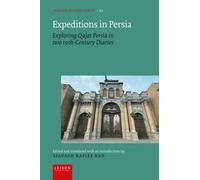 Expeditions in Persia : Exploring Qajar Persia in two 19th-Century Diaries