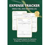 Expense Tracker Logbook: Weekly Bill and Spending Log: Daily Transaction Record Book for Cash Flow Management, Personal Finance, and Saving Money over ... Weekly Trackers and Yearly Overview