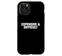 Expensive And Difficult Funny Sarcastic Sassy Attitude Humor Case for iPhone 11 Pro