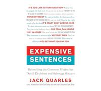 Expensive Sentences: Debunking the Common Myths that Derail Decisions and Sabotage Success