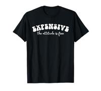 Expensive The Attitude Is Free Design T-Shirt