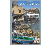 Experience Calabria Slowly: A Travel Guide to Southern Italy Most Travelers Miss
