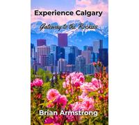 Experience Calgary: Gateway to the Rockies