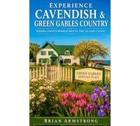 Experience Cavendish & Green Gables Country: Where Anne’s World Meets the Island Coast