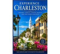 Experience Charleston: Historic Streets, Coastal Beauty, and Southern Elegance