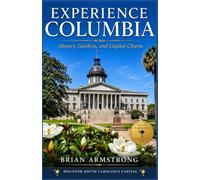 Experience Columbia: History, Gardens, and Capital Charm