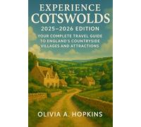 Experience Cotswolds 2025-2026 Edition: Your Complete Travel Guide to England’s Countryside Villages and Attractions
