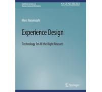 Experience Design : Technology for All the Right Reasons